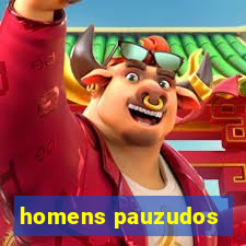 homens pauzudos